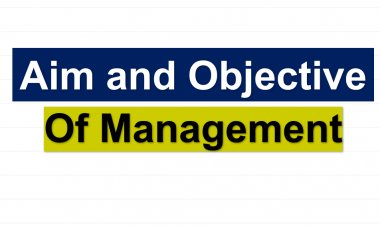Aim and objective of Management.