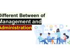 Differences Between Management and Administration