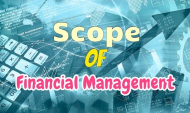 Scope of Financial Management